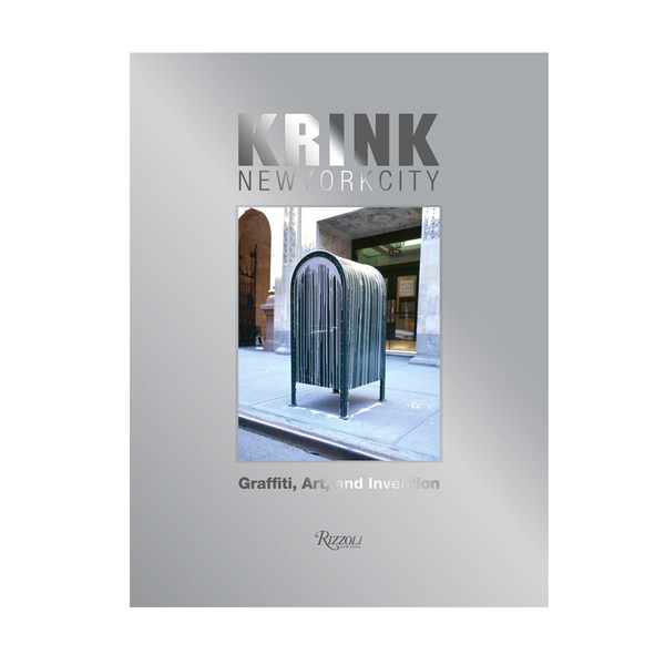 KRINK NEW YORK CITY: GRAFFITI, ART, AND INVENTION